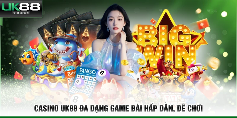Casino UK88 đa dạng game bài hấp dẫn, dễ chơi