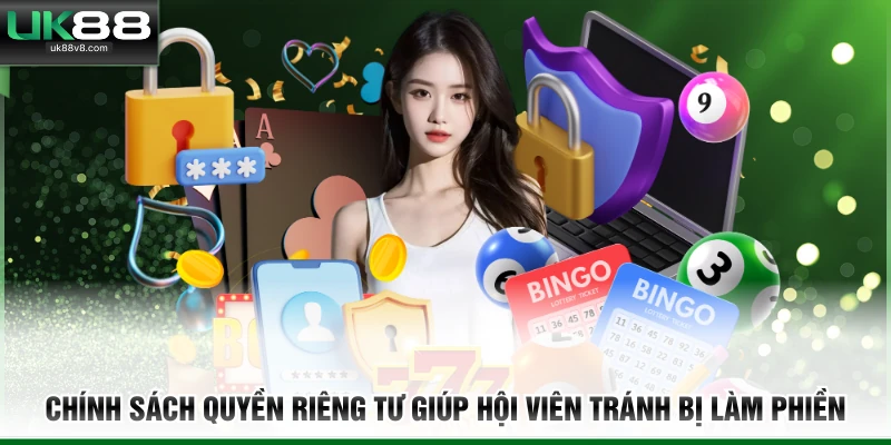 Chính sách quyền riêng tư giúp hội viên tránh bị làm phiền