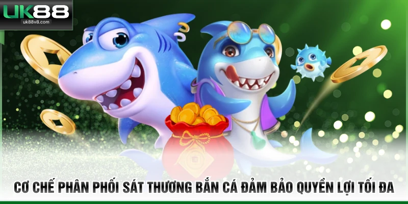Cơ chế phân phối sát thương bắn cá đảm bảo quyền lợi tối đa 
