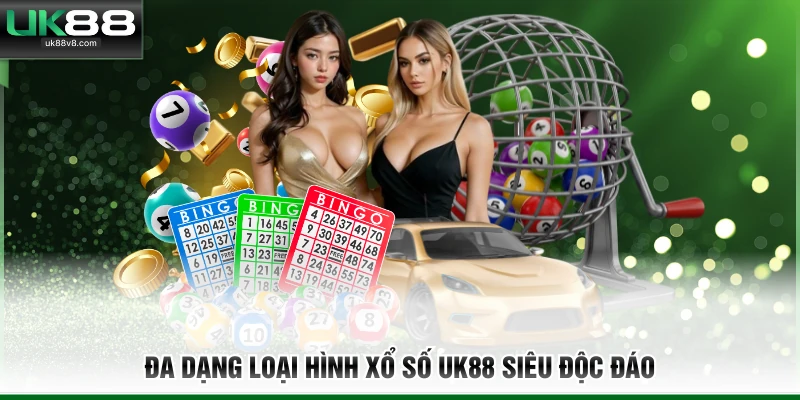 Đa dạng loại hình xổ số UK88 siêu độc đáo