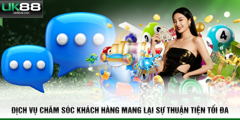 Dịch vụ chăm sóc khách hàng mang lại sự thuận tiện tối đa 