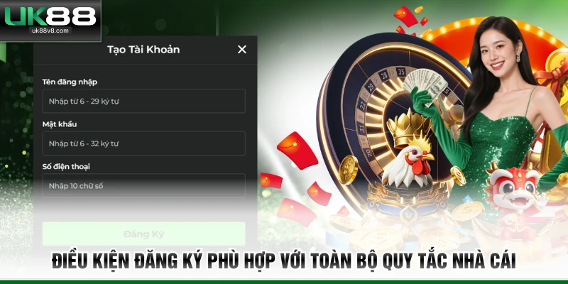 Điều kiện đăng ký phù hợp với toàn bộ quy tắc nhà cái