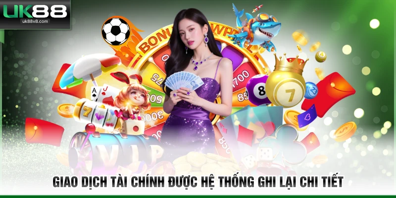 Giao dịch tài chính được hệ thống ghi lại chi tiết