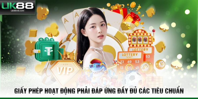 Giấy phép hoạt động phải đáp ứng đầy đủ các tiêu chuẩn