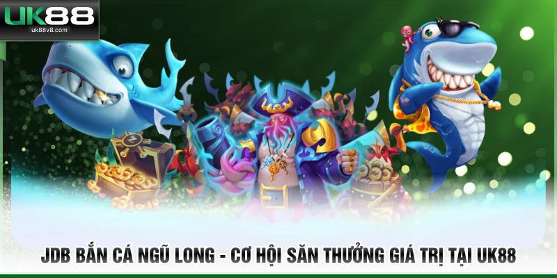 JDB bắn cá Ngũ Long