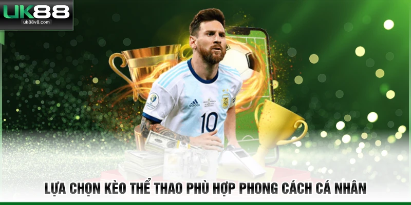 Lựa chọn kèo thể thao phù hợp phong cách cá nhân