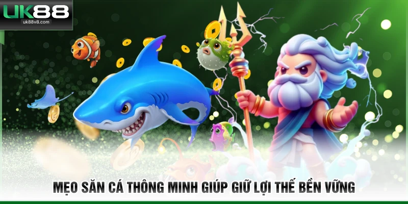 Mẹo săn cá thông minh giúp giữ lợi thế bền vững