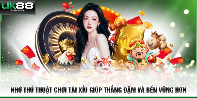 Nhờ Thủ Thuật Chơi Tài Xỉu giúp thắng đậm và bền vững hơn
