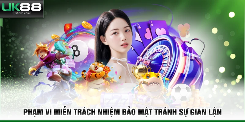Phạm vi miễn trách nhiệm bảo mật tránh sự gian lận