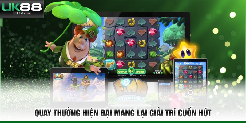 Quay thưởng hiện đại mang lại giải trí cuốn hút