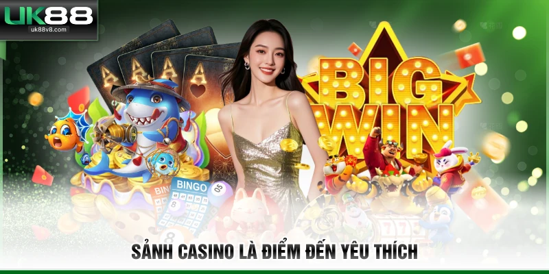 Sảnh Casino là điểm đến yêu thích