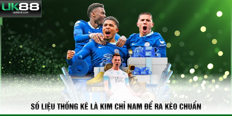 Số liệu thống kê là kim chỉ nam để ra kèo chuẩn