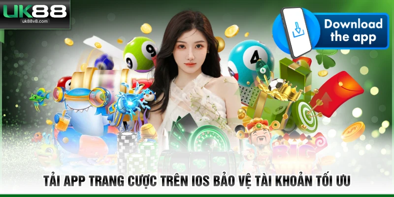 Tải app trang cược trên iOS bảo vệ tài khoản tối ưu 