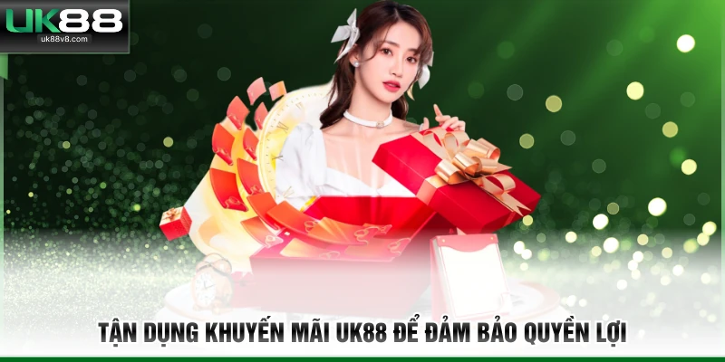 Tận dụng khuyến mãi UK88 để đảm bảo quyền lợi