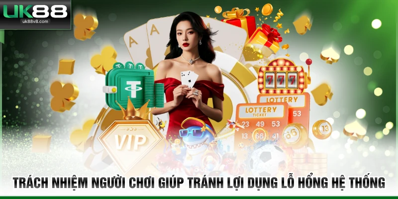 Trách nhiệm người chơi giúp tránh lợi dụng lỗ hổng hệ thống