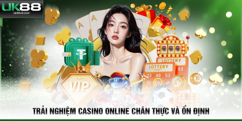 Trải nghiệm casino online chân thực và ổn định