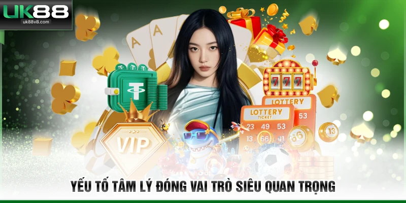 Yếu tố tâm lý đóng vai trò siêu quan trọng